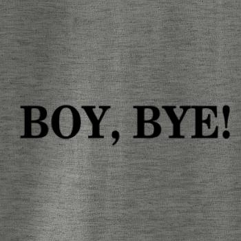 Boy, bye!