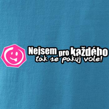 Nejsem pro každého, tak se pakuj vole!
