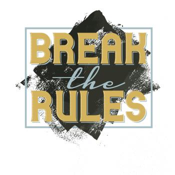 Break the rules