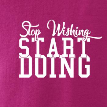 Stop Wishing Start Doing