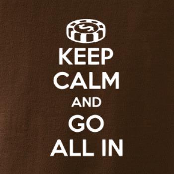 Keep calm and go all in
