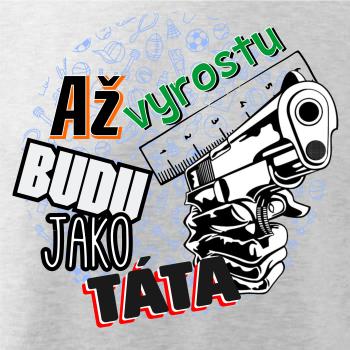 Až vyrostu budu jako táta - zbraň