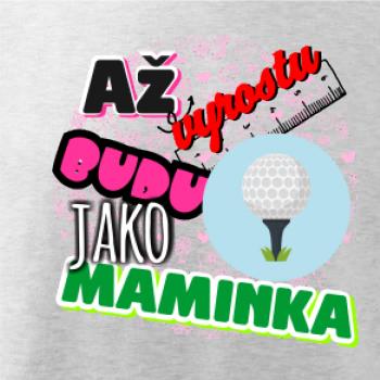 Až vyrostu budu jako maminka - golf