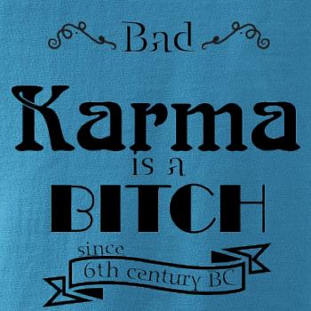 Bad Karma is a Bitch