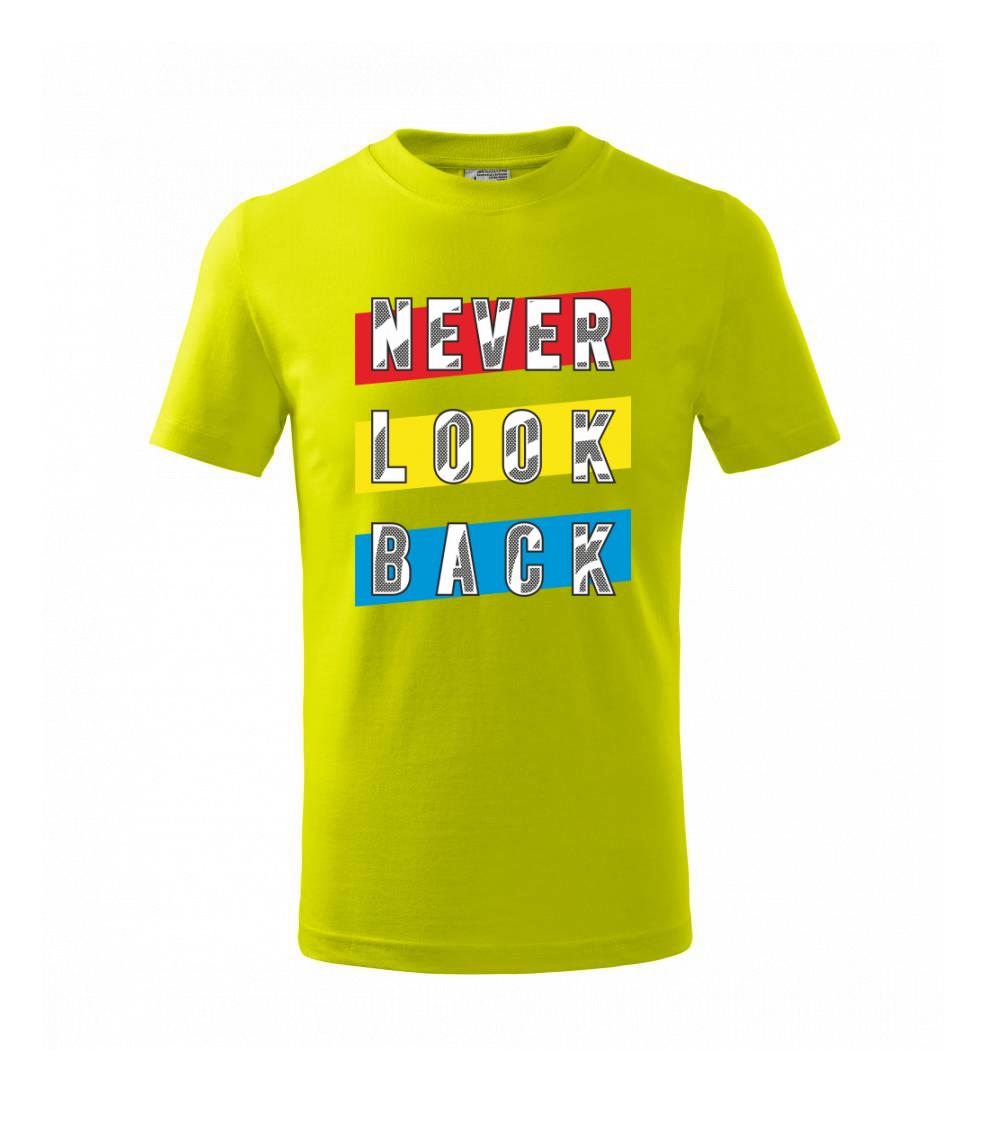 Never look back Never look back