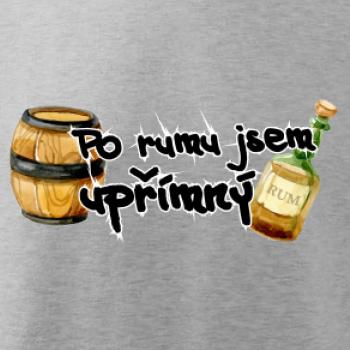Po rumu jsem upřímný