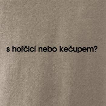 S hořčicí nebo kečupem?
