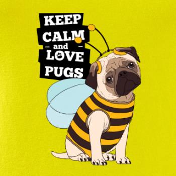 Keep calm and love pugs