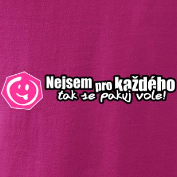 Nejsem pro každého, tak se pakuj vole!