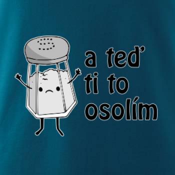 A teď ti to osolím