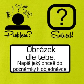 Problem? Solved! - Vlastní obrázek