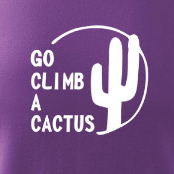 Go climb a cactus