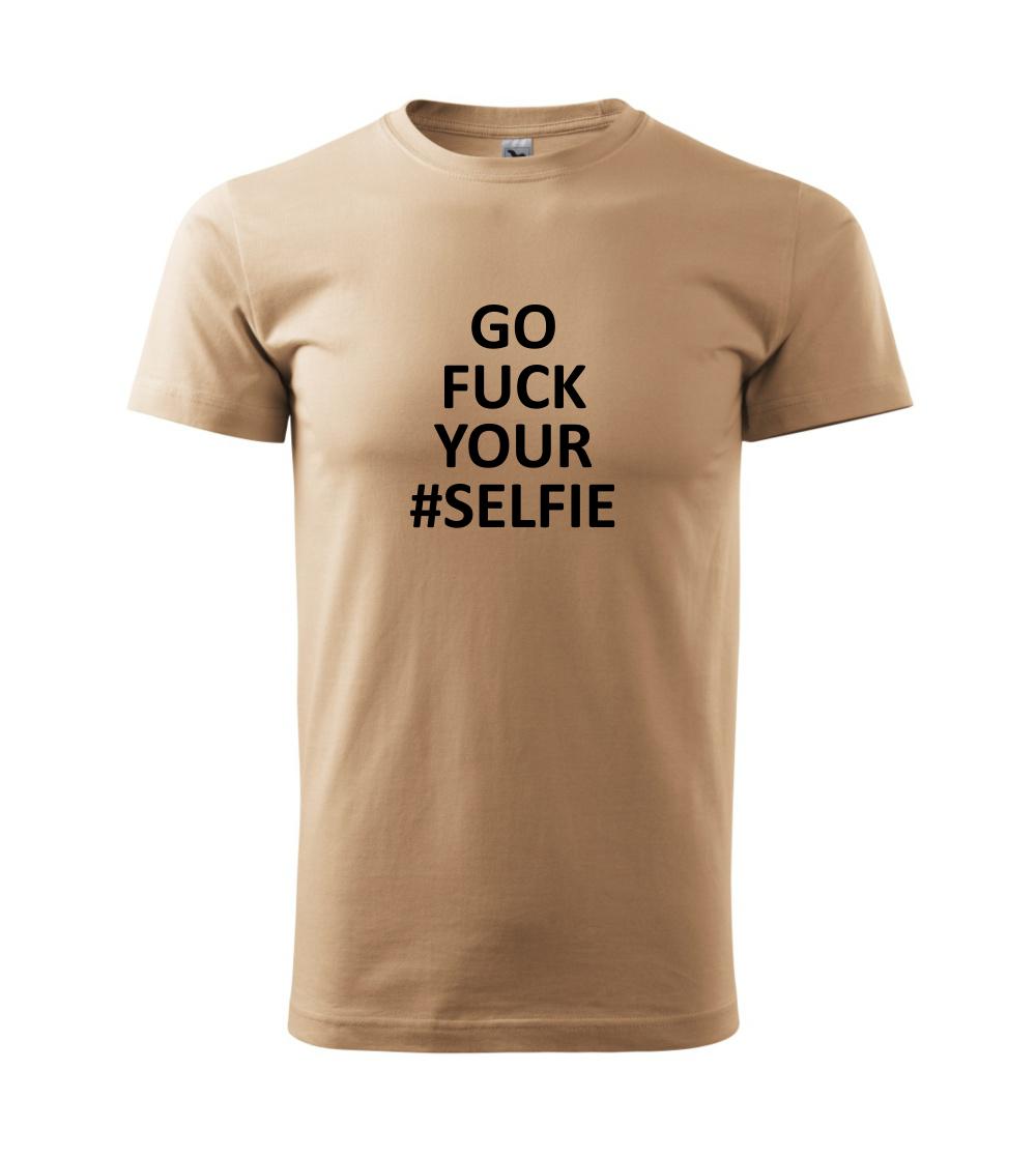 Go fuck your selfie Go fuck your selfie