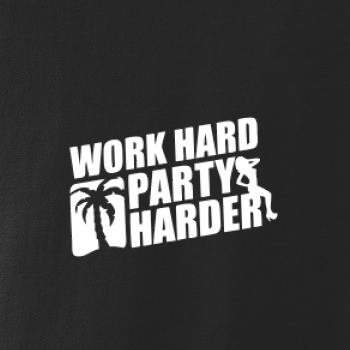 Work hard, party harder