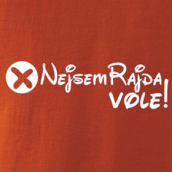 Nejsem Rajda! Vole! Nejsem Rajda! Vole!