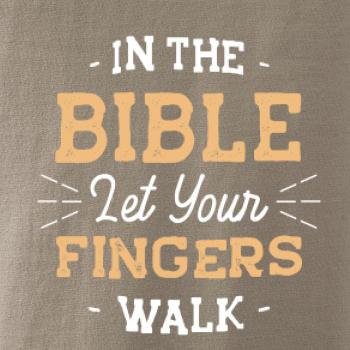 In the Bible let your fingers walk