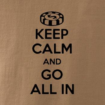 Keep calm and go all in