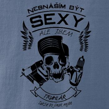 Nesnáším být sexy - truhlář