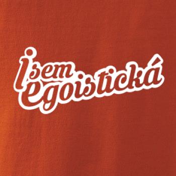 Jsem egoistická Jsem egoistická