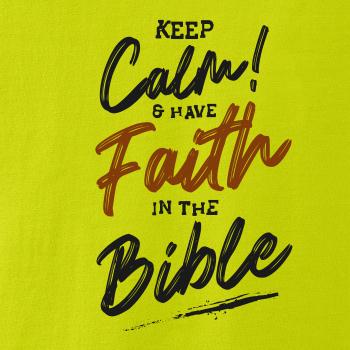 Keep calm and have faith in the Bible