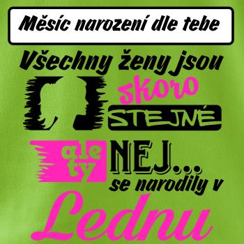 Všechny ženy jsou skoro stejné - Nej...  (vlastní nápis měsíc narození) Všechny ženy jsou skoro stejné - Nej...  (vlastní nápis měsíc narození)