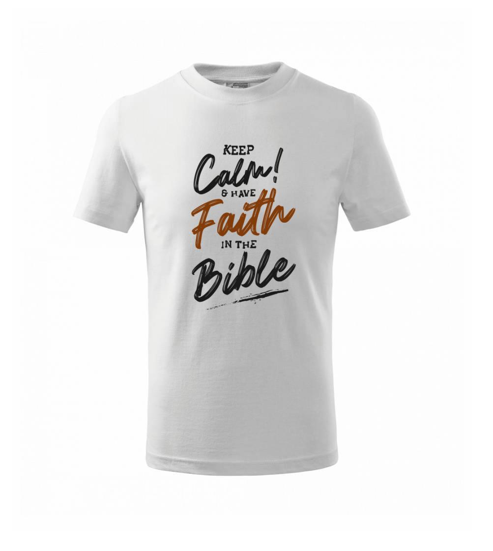 Keep calm and have faith in the Bible