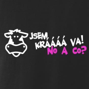 Jsem krávááá va! No a co!