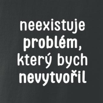 Neexistuje problém, který bych nevytvořil ON a ONA