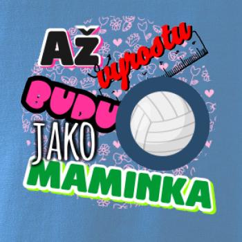 Až vyrostu budu jako maminka - volejbal