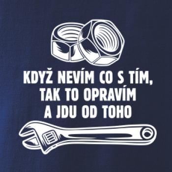 Když nevím co s tím, tak to opravím a jdu od toho