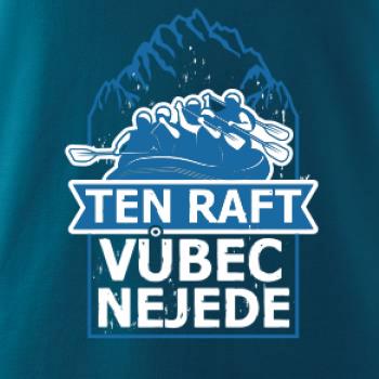 Ten raft vůbec nejede Ten raft vůbec nejede