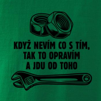 Když nevím co s tím, tak to opravím a jdu od toho