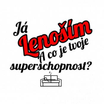 Já lenoším - tvoje superschopnost? šikmý nápis Já lenoším - tvoje superschopnost? šikmý nápis