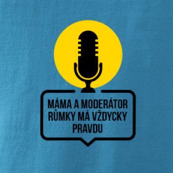 Máma a moderátor růmky má vždycky pravdu
