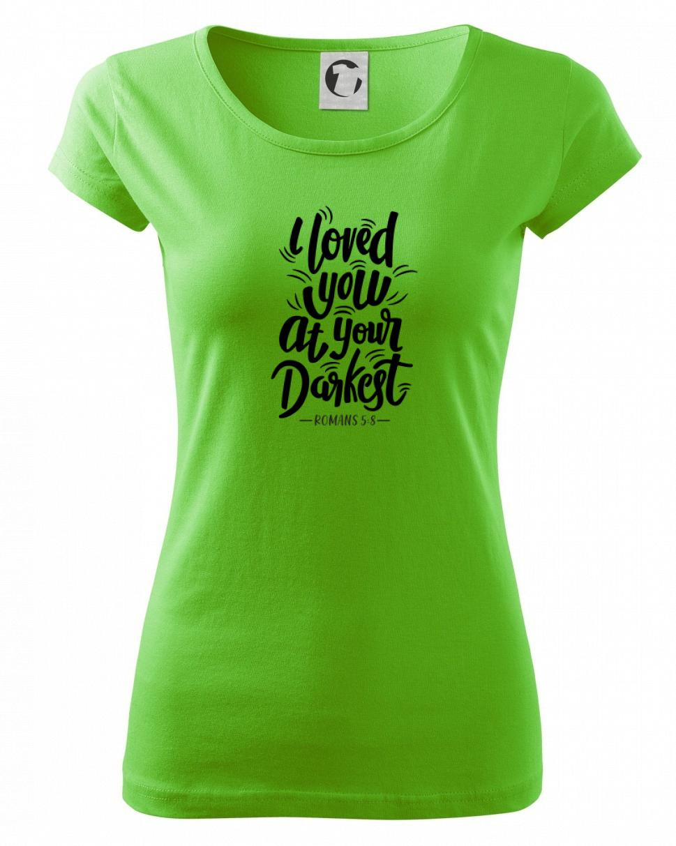 I loved you at your darkest