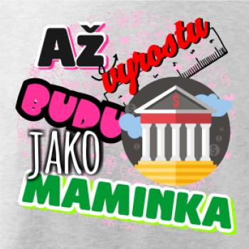 Až vyrostu budu jako maminka - bankéřka