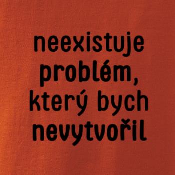 Neexistuje problém, který bych nevytvořil ON a ONA