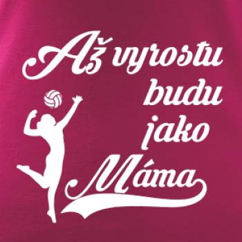 Až vyrostu budu jako máma volejbal