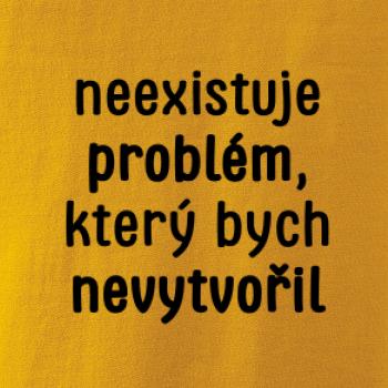 Neexistuje problém, který bych nevytvořil ON a ONA