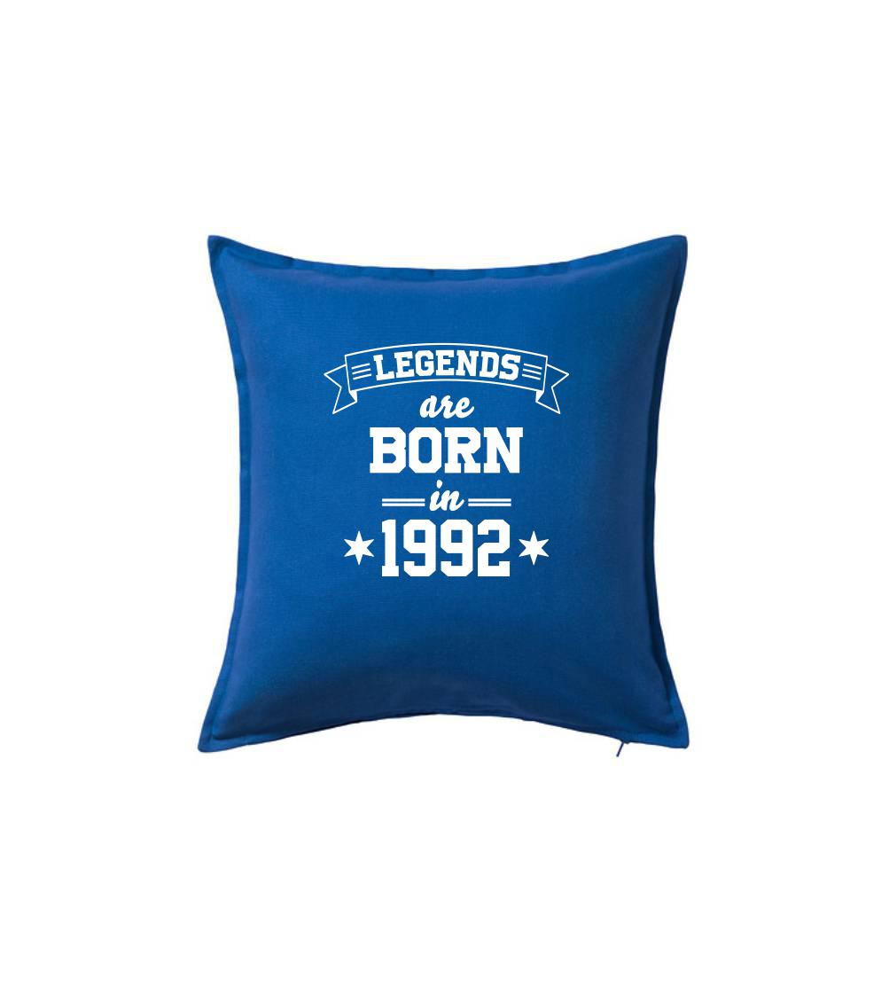 Legends are born in 1992 - Polštář 50x50