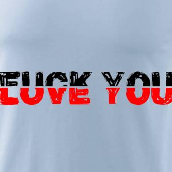 Love you fuck you