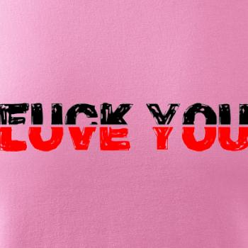 Love you fuck you