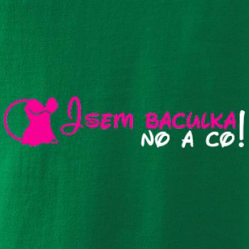 Jsem baculka no a co!