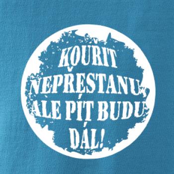 Kouřit nepřestanu, ale pít budu dál Kouřit nepřestanu, ale pít budu dál