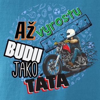 Až vyrostu budu jako táta - chopper