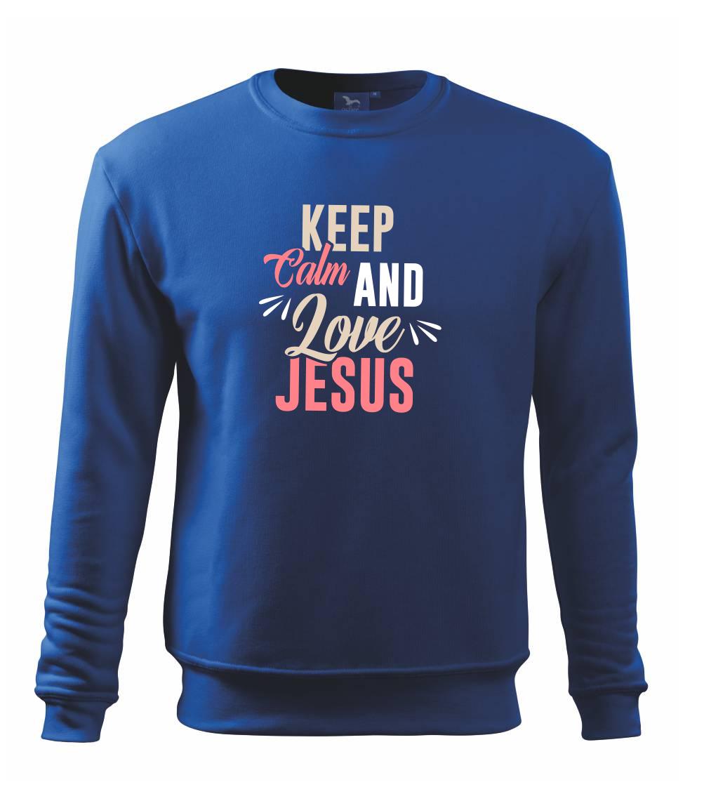 Keep calm love Jesus