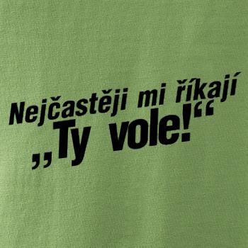 Nejčastěji mi říkají ty vole