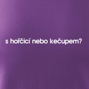 S hořčicí nebo kečupem?