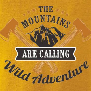 The mountains are calling wild adventure