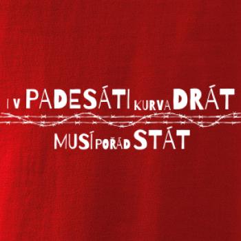 V padesati kurva drát musí pořád stát